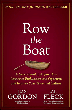 Row The Boat by Jon Gordon and P.J. Fleck